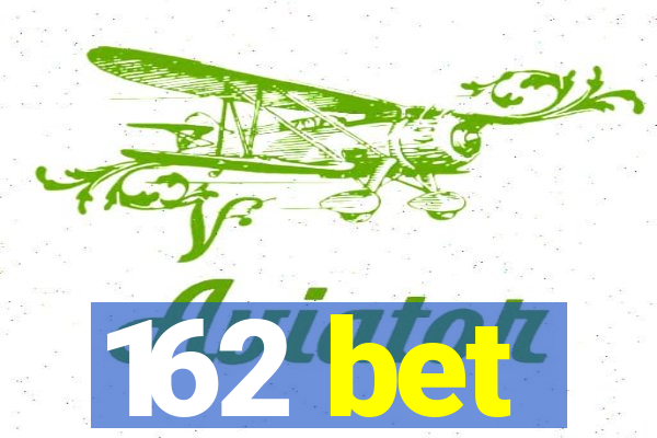 162 bet